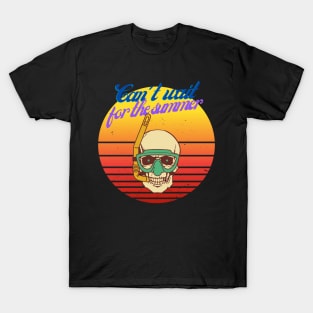 Can't wait for the summer T-Shirt